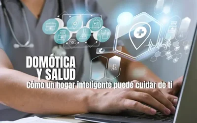 Domótica y salud: cómo un hogar inteligente puede cuidar de ti