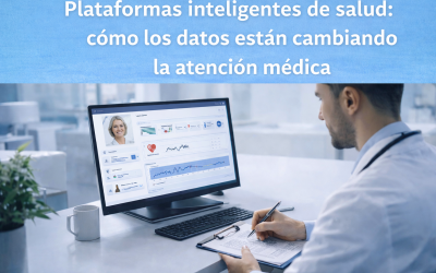 Plataformas inteligentes de salud: cómo los datos están cambiando la atención médica.
