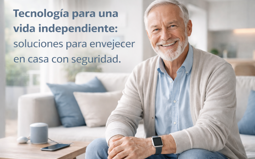 Tecnología para una vida independiente: soluciones para envejecer en casa con seguridad.